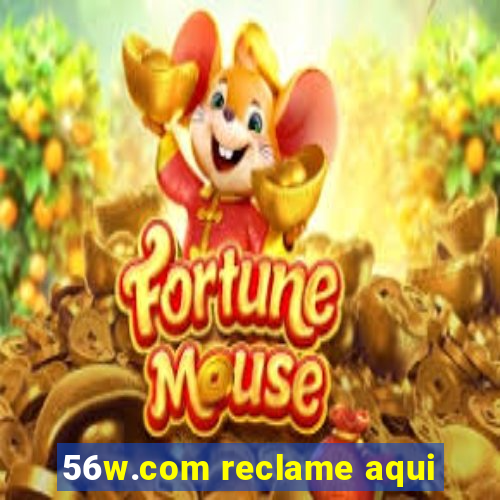 56w.com reclame aqui